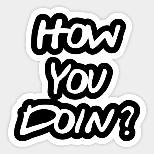 How You Doin? Sticker